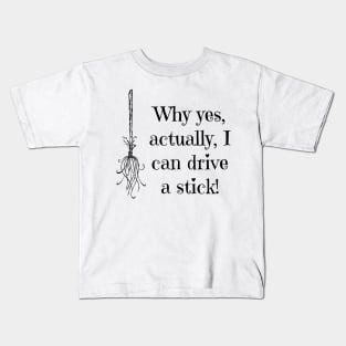 Why yes, actually, I can drive a stick! Kids T-Shirt